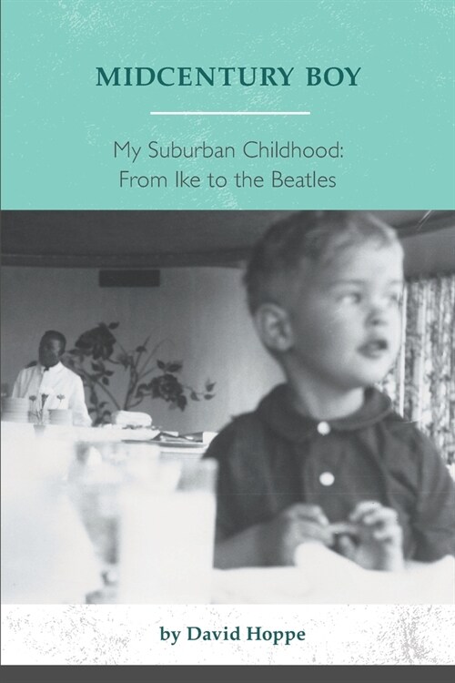 Midcentury Boy: My Suburban Childhood: From Ike To the Beatles (Paperback)