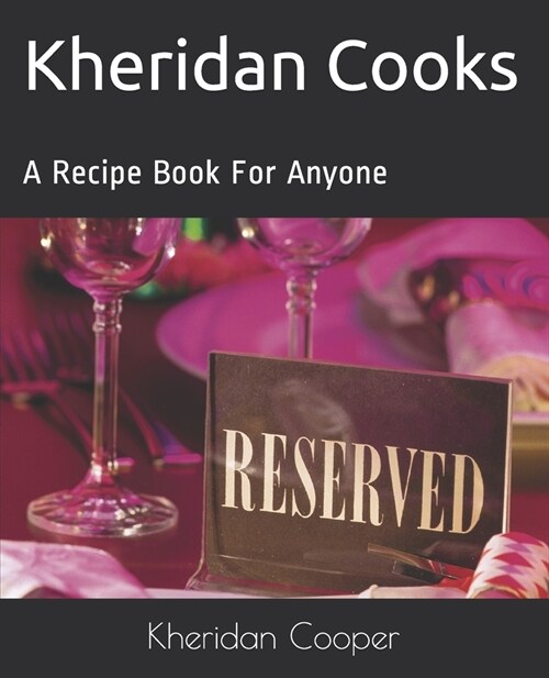 Kheridan Cooks: A Recipe Book For Anyone (Paperback)