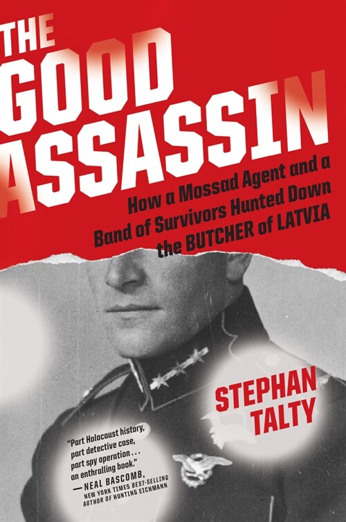 The Good Assassin: How a Mossad Agent and a Band of Survivors Hunted Down the Butcher of Latvia (Paperback)