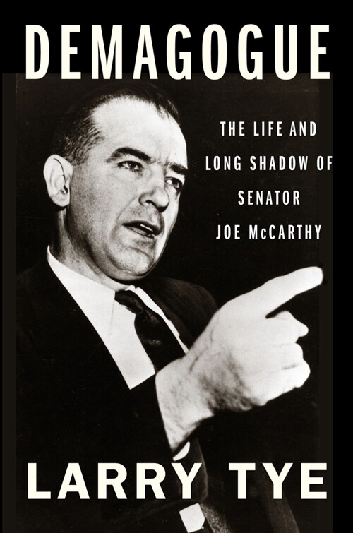 Demagogue: The Life and Long Shadow of Senator Joe McCarthy (Paperback)