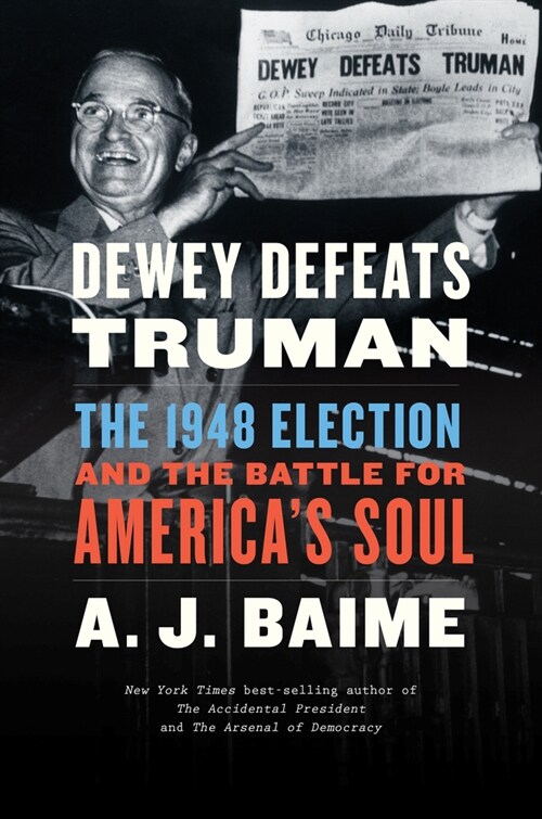 Dewey Defeats Truman: The 1948 Election and the Battle for Americas Soul (Paperback)