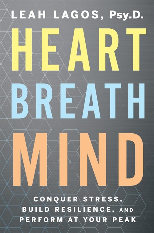 Heart Breath Mind: Conquer Stress, Build Resilience, and Perform at Your Peak (Paperback)