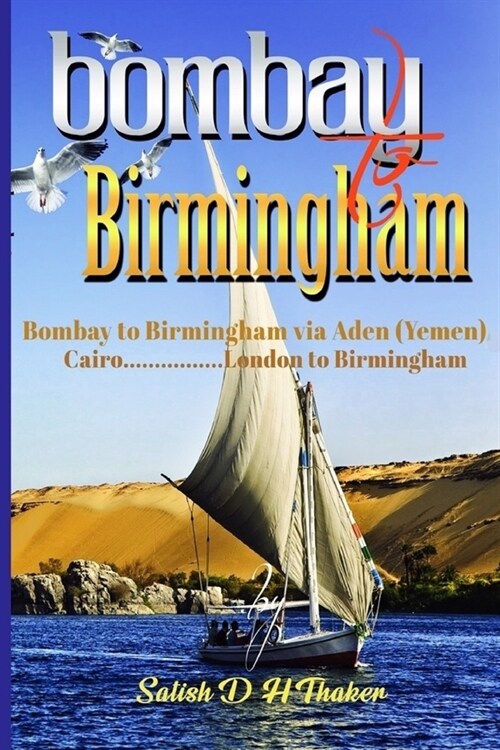 Bombay to Birmingham: Bombay to Birmingham via Aden (Yemen), Cairo..........London to Birmingham (Paperback)