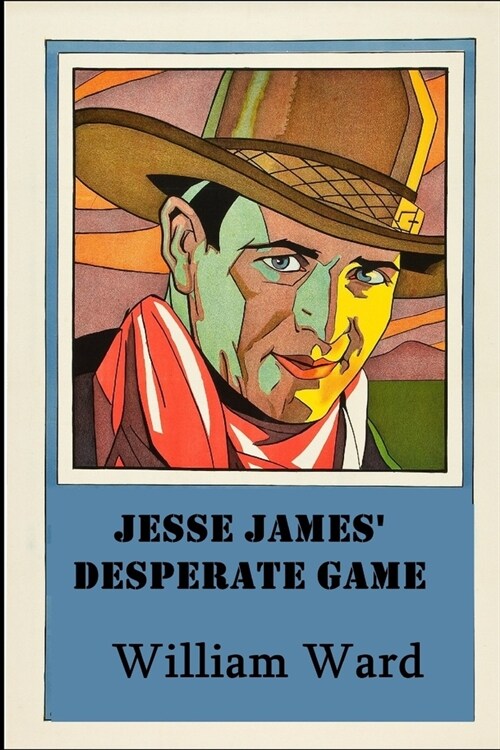 Jesse James Desperate Game: Or, The Robbery of the Ste. Genevieve Bank (Paperback)