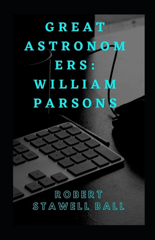 Great Astronomers: William Parsons illustrated (Paperback)