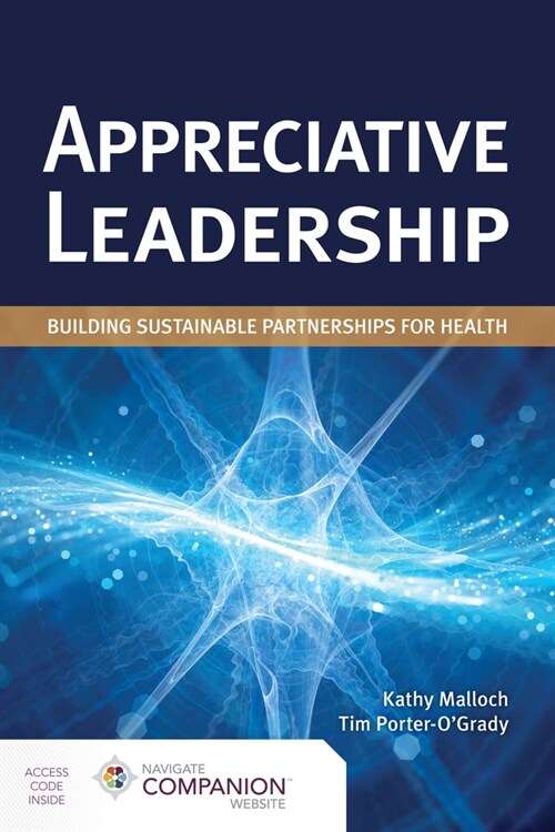 Appreciative Leadership: Building Sustainable Partnerships for Health: Building Sustainable Partnerships for Health (Paperback)