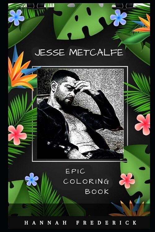 Jesse Metcalfe Epic Coloring Book: A Stress Killing Adult Coloring Book Mixed with Fun and Laughter (Paperback)