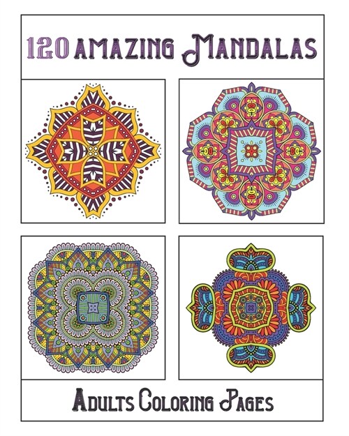 120 Amazing Mandalas: mandala coloring book for kids, adults, teens, beginners, girls: 120 amazing patterns and mandalas coloring book: Stre (Paperback)