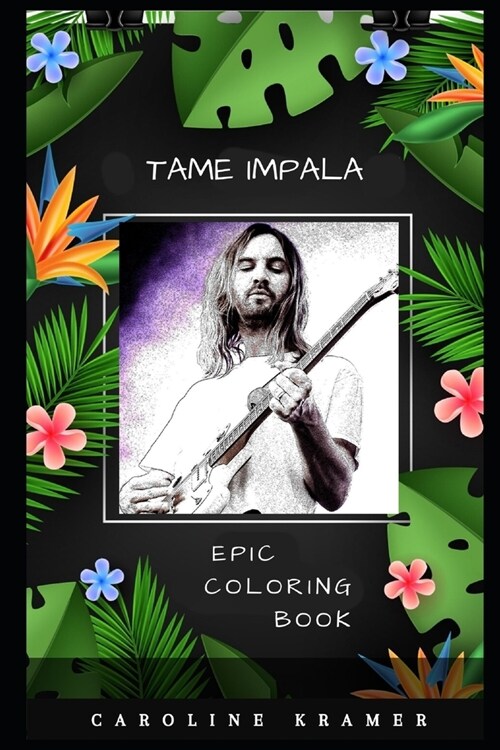 Tame Impala Epic Coloring Book: A Stress Killing Adult Coloring Book Mixed with Fun and Laughter (Paperback)