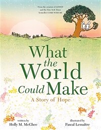 What the world could make :a story of hope 