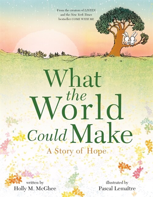 What the World Could Make: A Story of Hope (Hardcover)