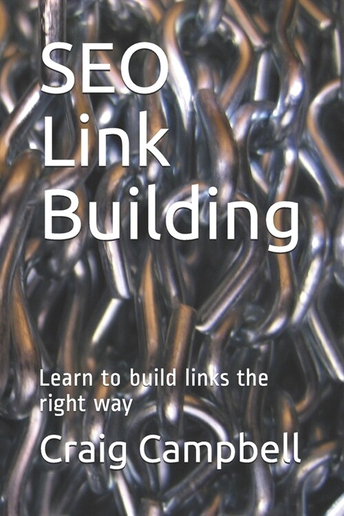 SEO Link Building: Learn to build links the right way (Paperback)