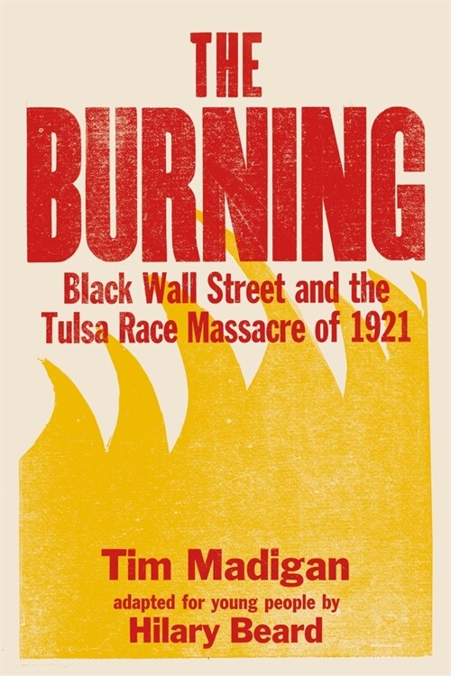 The Burning: Black Wall Street and the Tulsa Race Massacre of 1921 (Hardcover, Young Readers)