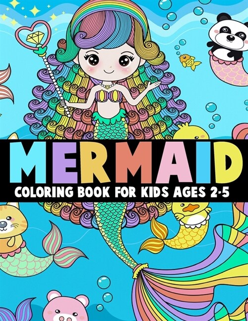 Mermaid Coloring Book for Kids Ages 2-5: Adorable and Unique Design of Coloring Book Perfectly for Kids Ages 2-5 (Paperback)