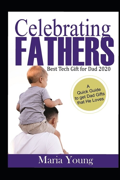 Celebrating Fathers: Best Tech Gifts for Dad in 2020 (Paperback)