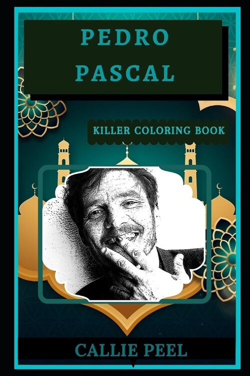 Pedro Pascal Killer Coloring Book: Well-Crafted Art Therapy Illustrations and Relaxation Designs (Paperback)