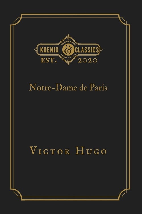 Notre-Dame de Paris: Koenig Premium Classics (Paperback)