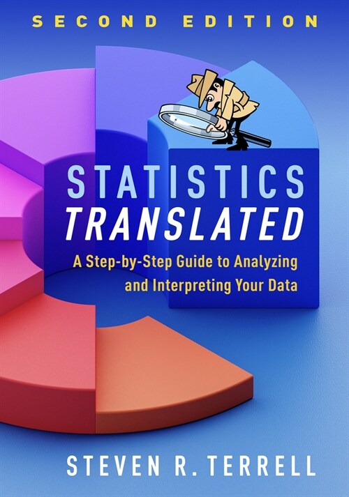 Statistics Translated: A Step-By-Step Guide to Analyzing and Interpreting Data (Paperback, 2)