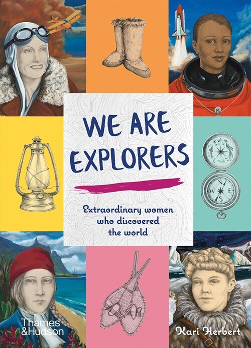We Are Explorers : Extraordinary women who discovered the world (Hardcover)