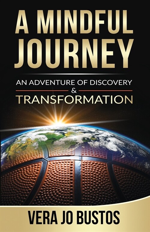 A Mindful Journey: An Adventure of Discovery and Transformation (Paperback)