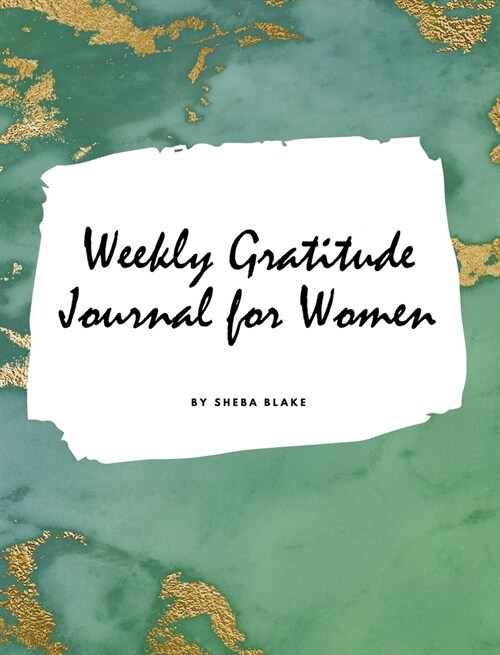 Weekly Gratitude Journal for Women (Large Hardcover Journal / Diary) (Hardcover)