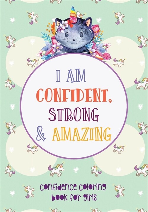 I am Confident, Strong and Amazing - Confidence coloring book for girls: Empowering girls through Coloring - Confidence-Building Book for Girls Ages 4 (Paperback)