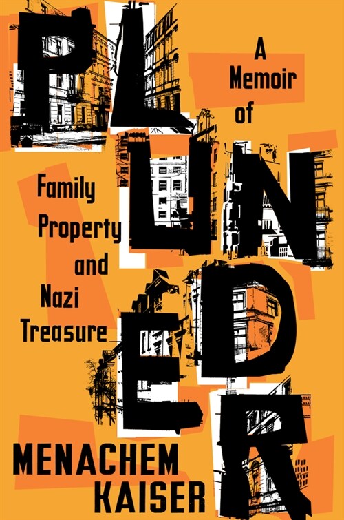 Plunder: A Memoir of Family Property and Nazi Treasure (Hardcover)