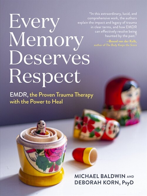 Every Memory Deserves Respect: Emdr, the Proven Trauma Therapy with the Power to Heal (Paperback)