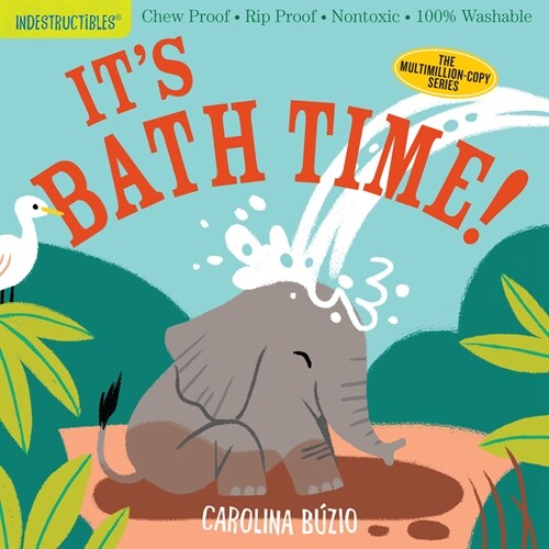 Indestructibles: Its Bath Time!: Chew Proof - Rip Proof - Nontoxic - 100% Washable (Book for Babies, Newborn Books, Safe to Chew) (Paperback)