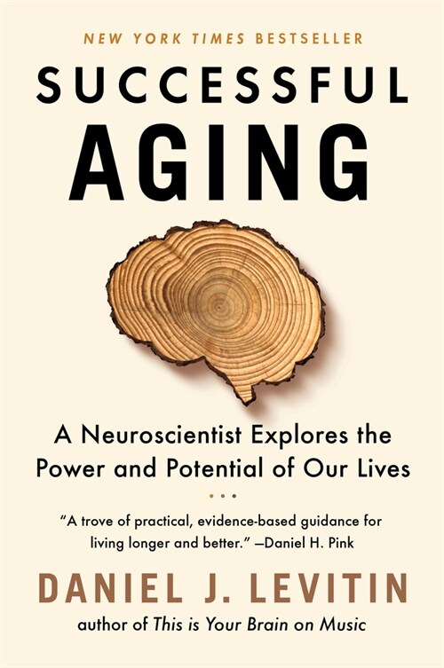 Successful Aging: A Neuroscientist Explores the Power and Potential of Our Lives (Paperback)