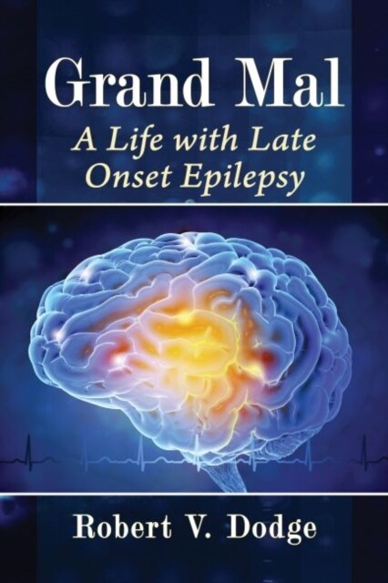Grand Mal: A Life with Late Onset Epilepsy (Paperback)