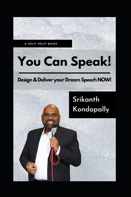 You Can Speak!: Design & Deliver your Dream Speech NOW! (Paperback)