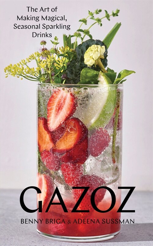 Gazoz: The Art of Making Magical, Seasonal Sparkling Drinks (Hardcover)