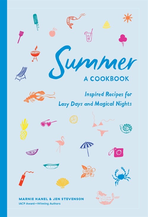 Summer: A Cookbook: Inspired Recipes for Lazy Days and Magical Nights (Hardcover)
