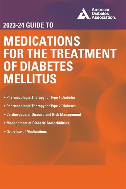 The 2023-24 Guide to Medications for the Treatment of Diabetes Mellitus (Paperback)