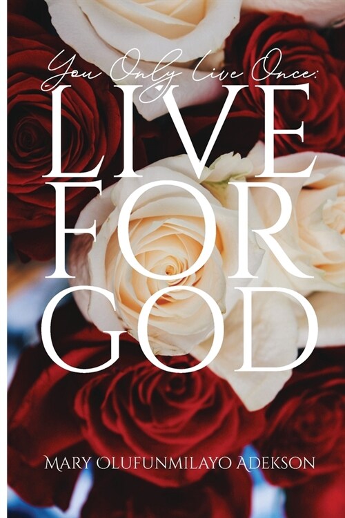 You Only Live Once: Live for God (Paperback)