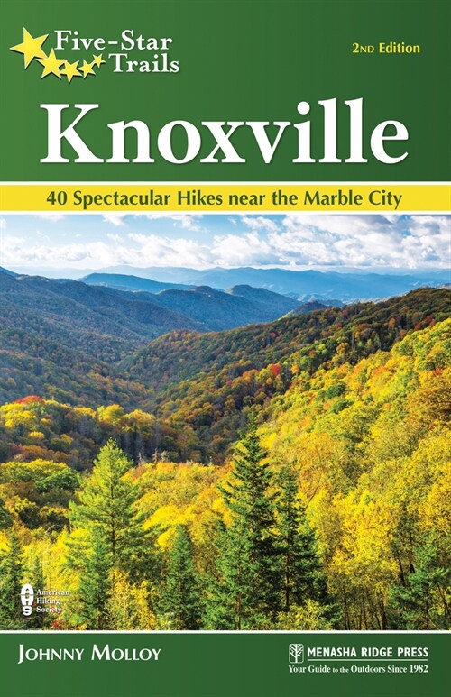 Five-Star Trails: Knoxville: 40 Spectacular Hikes in the Heart of East Tennessee (Paperback, 2, Revised)