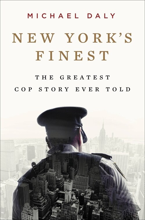 New Yorks Finest: Stories of the NYPD and the Hero Cops Who Saved the City (Hardcover)