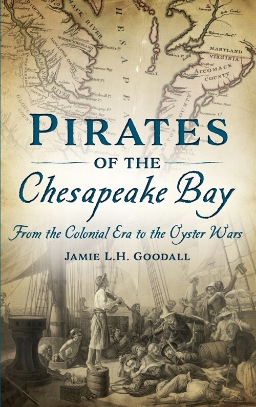 Pirates of the Chesapeake Bay: From the Colonial Era to the Oyster Wars (Hardcover)