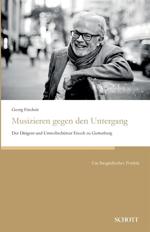 Musizieren gegen den Untergang: Der Dirigent und Umweltsch?zer Enoch zu Guttenberg (Paperback)