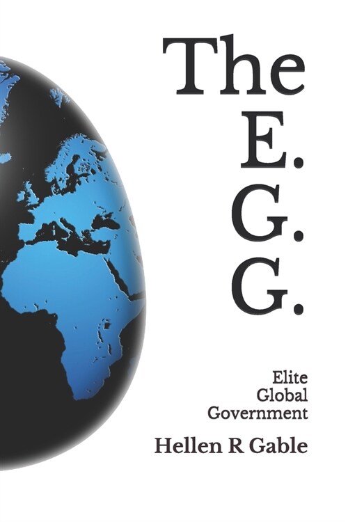 The E.G.G.: The Elite Global Government (Paperback)