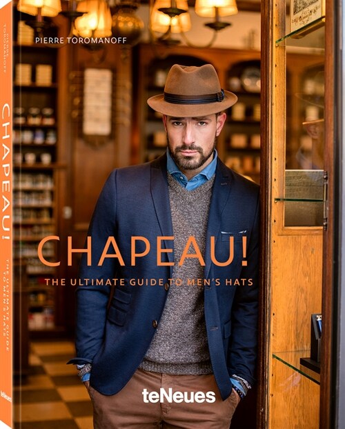 Chapeau!: The Ultimate Guide to Mens Hats (Hardcover)