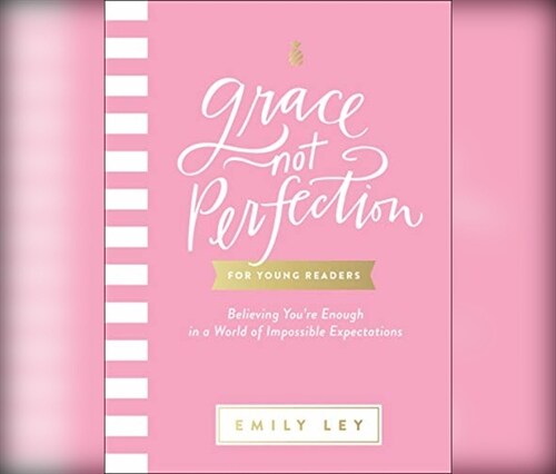 Grace, Not Perfection for Young Readers: Believing Youre Enough in a World of Impossible Expectations (Audio CD)