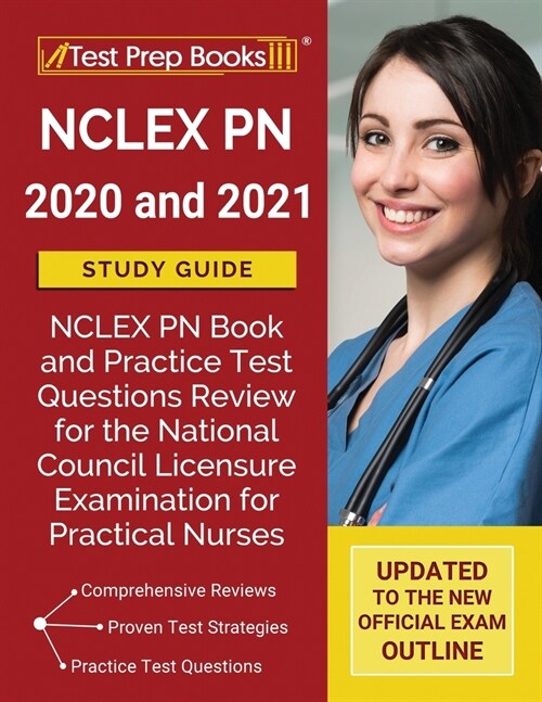 NCLEX PN 2020 and 2021 Study Guide: NCLEX PN Book and Practice Test Questions Review for the National Council Licensure Examination for Practical Nurs (Paperback)