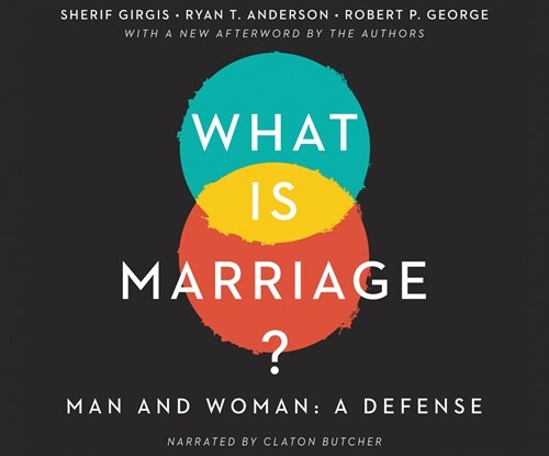 What Is Marriage?: Man and Woman: A Defense (Audio CD)