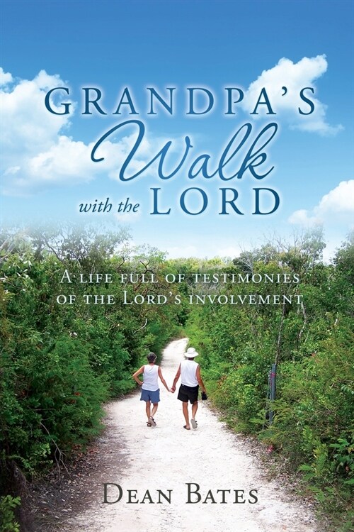 Grandpas Walk with the Lord: A life full of testimonies of the Lords involvement (Paperback)