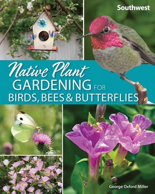 Native Plant Gardening for Birds, Bees & Butterflies: Southwest (Paperback)
