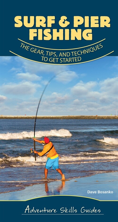 Surf & Pier Fishing: The Gear, Tips, and Techniques to Get Started (Spiral)