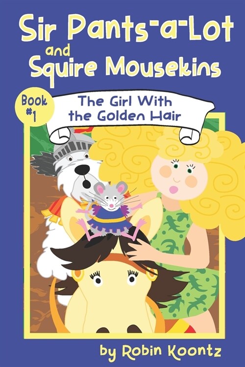 Sir Pants-a-Lot and Squire Mousekins: The Girl With the Golden Hair (Paperback)