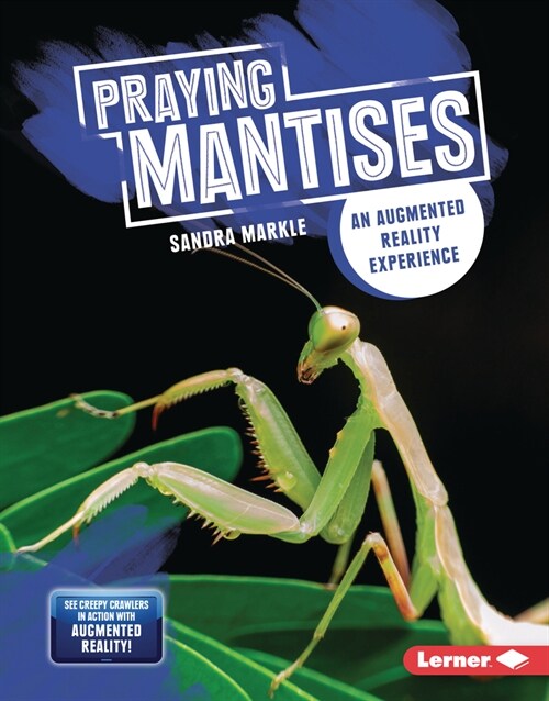 Praying Mantises: An Augmented Reality Experience (Library Binding)